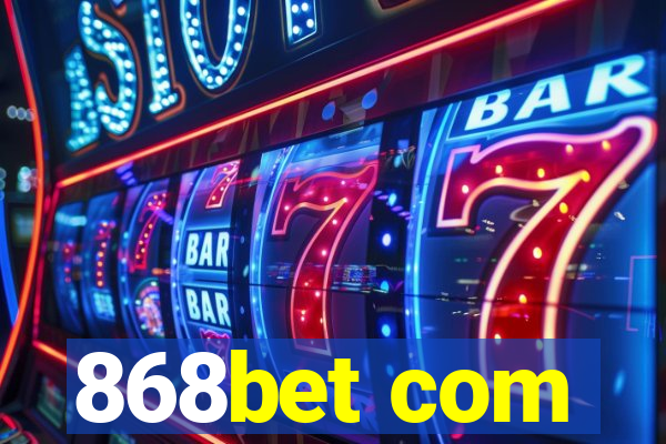 868bet com